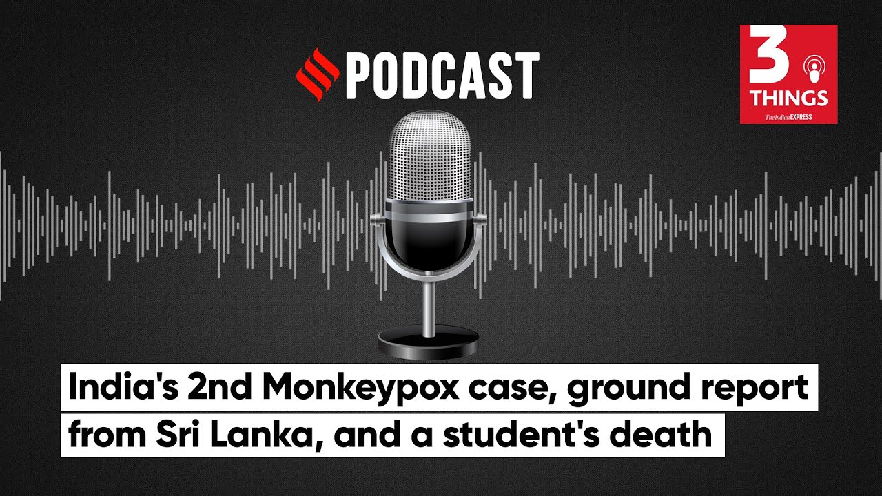 India's 2nd Monkeypox Case, Ground Report From Sri Lanka, And A Student's Death | Podcast