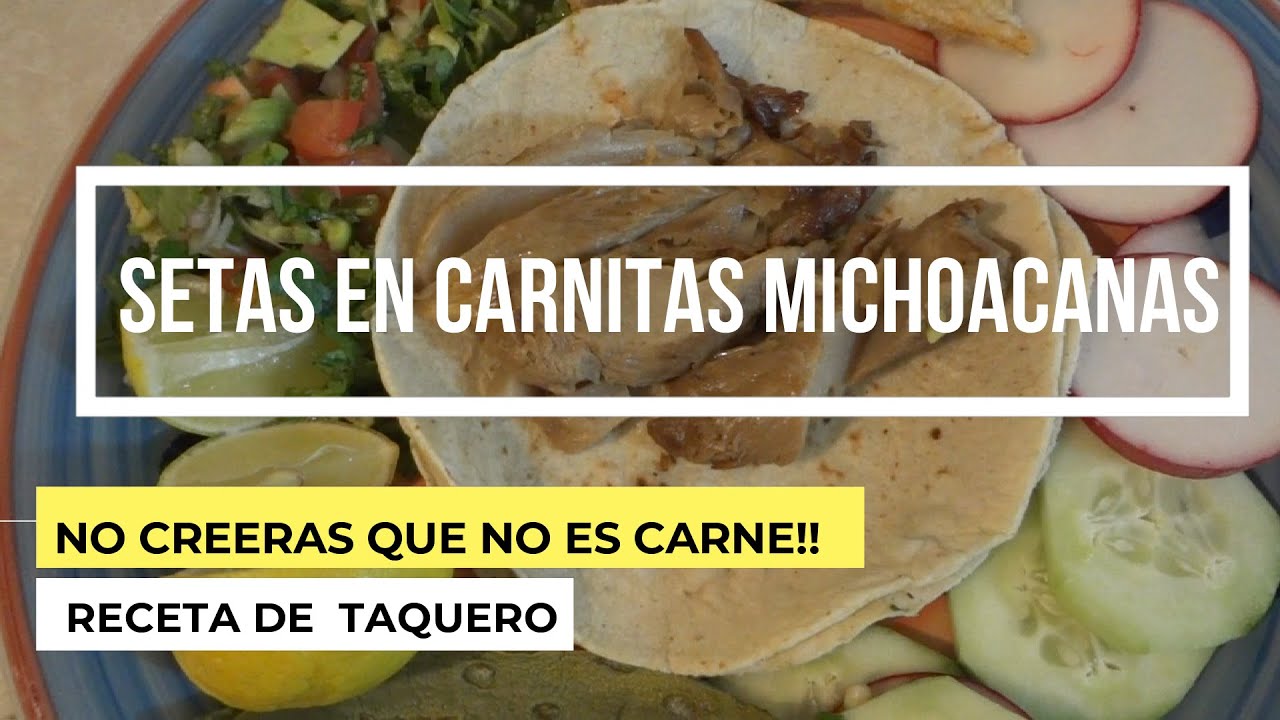 LA RECETA DE UN TAQUERO PARA CUARESMA- SETAS EN CARNITAS DE MICHOACAN  VEGETARIANOS VER DESCRIPCION.