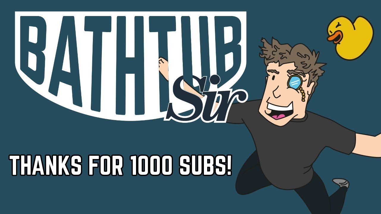 Thanks For 1000 Subs | A Bathtub Sir Montage