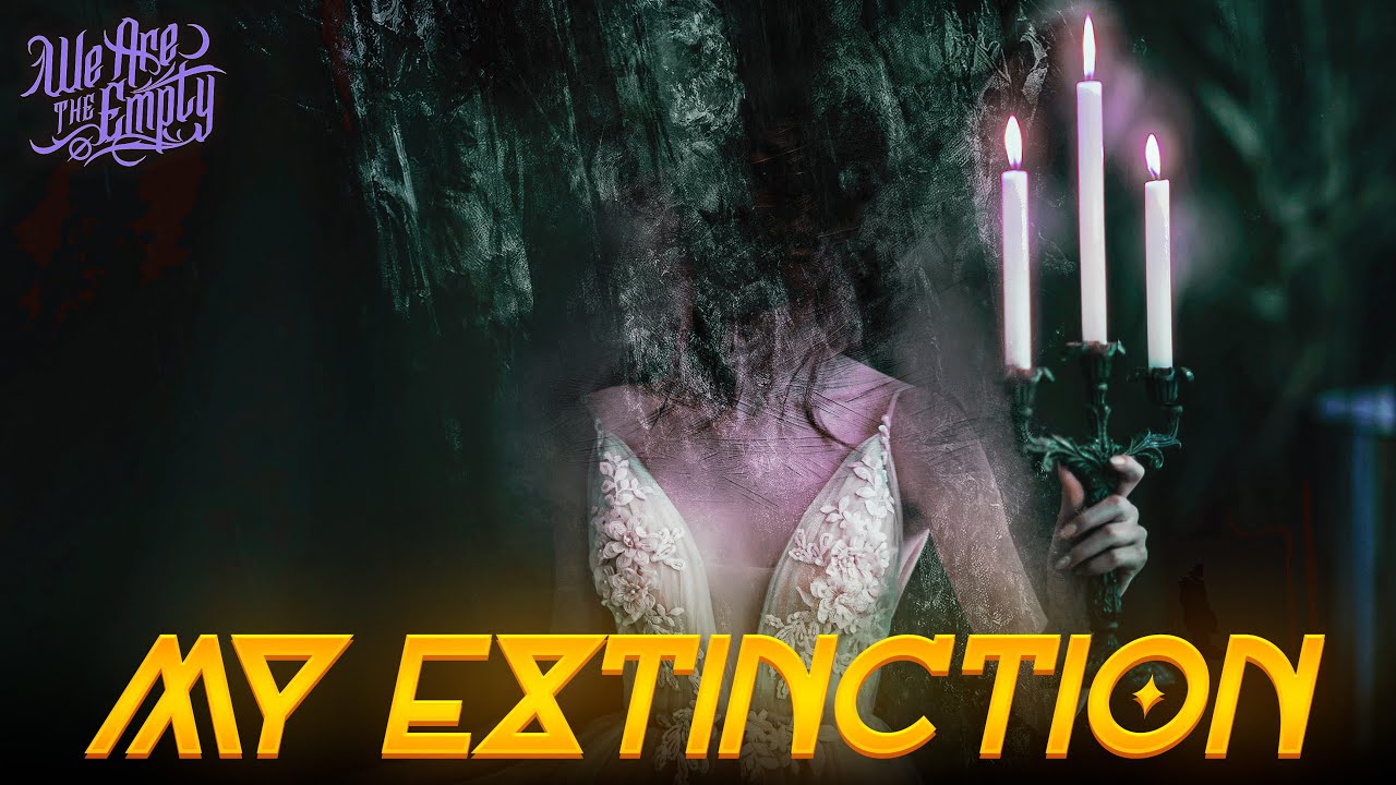We Are The Empty &ndash; My Extinction (Official Audio)