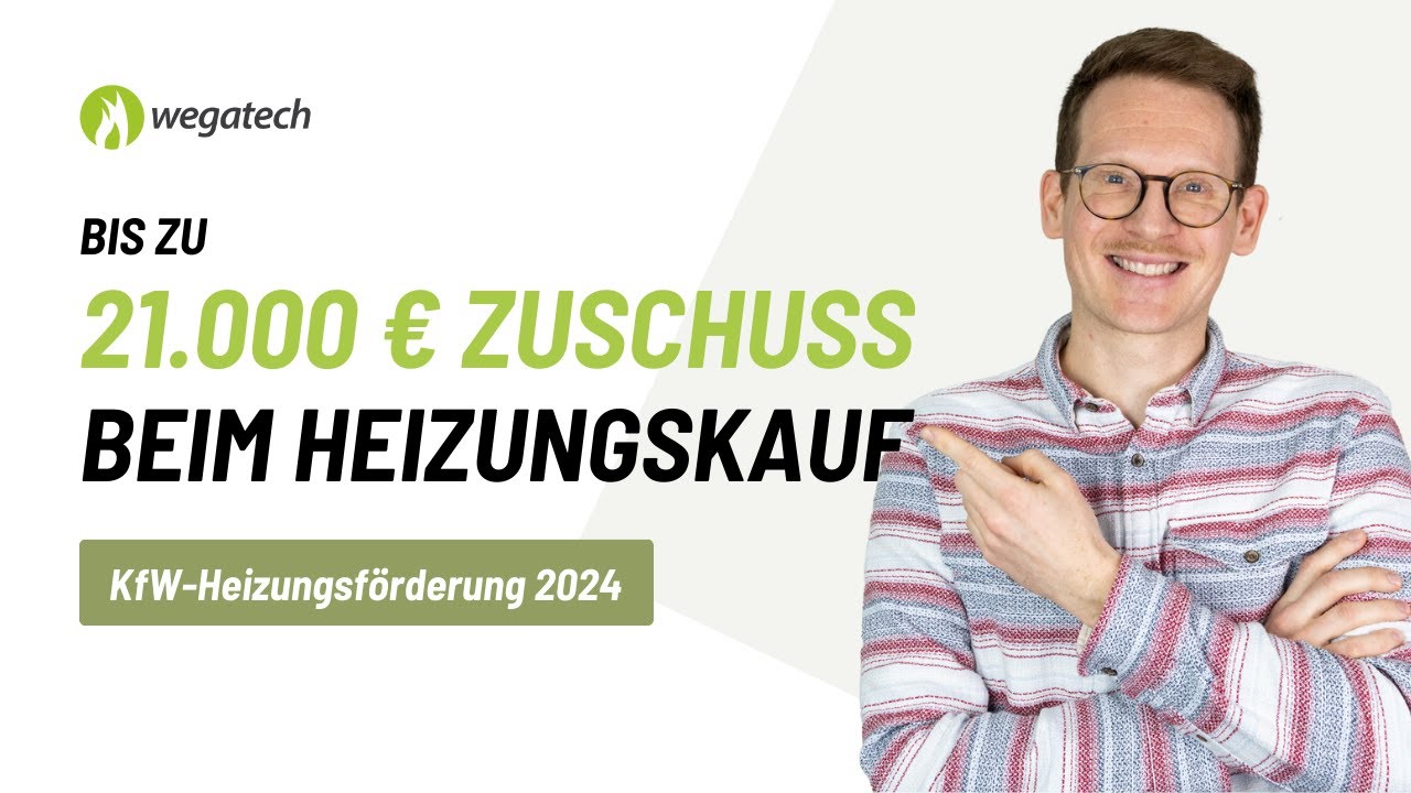 Bis zu 21.000 &euro; Zuschuss! - KfW-F&ouml;rderung 2024 einfach erkl&auml;rt | Wegatech