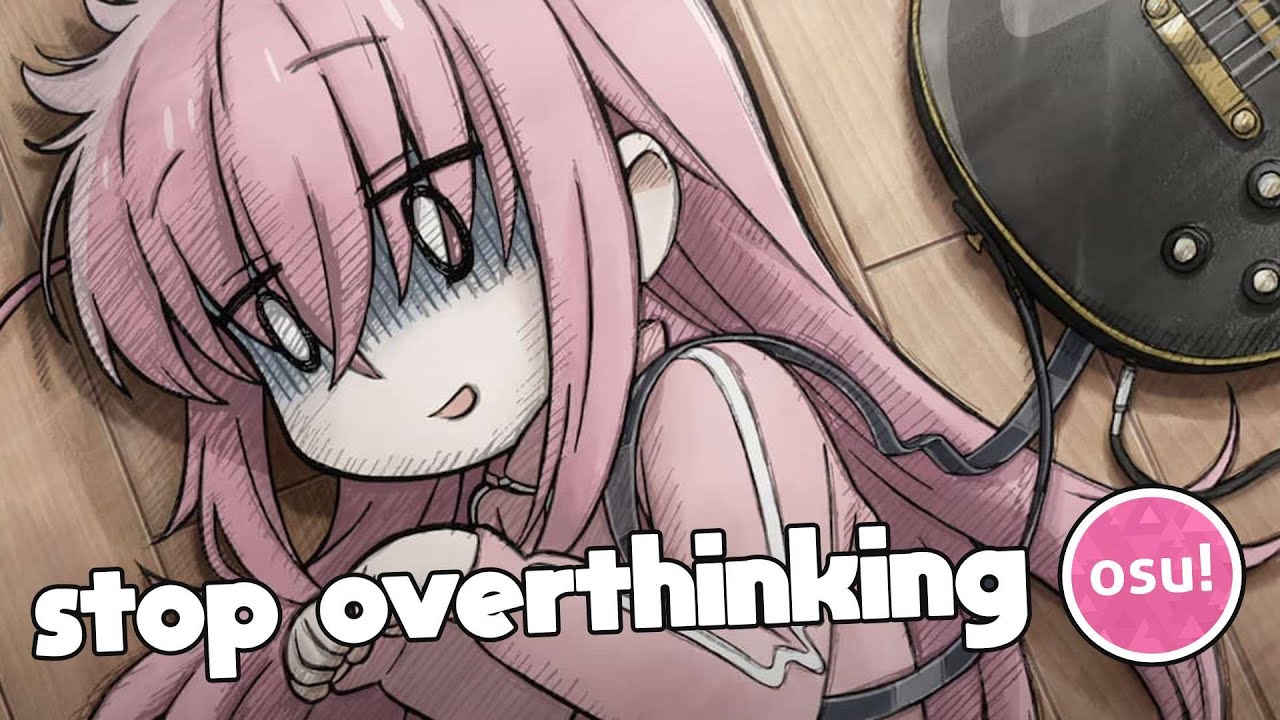 How Overthinking Harms Your osu! Improvement