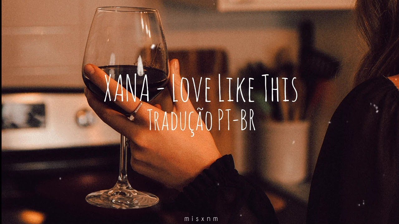 XANA - Love Like This [Tradução/Legendado]