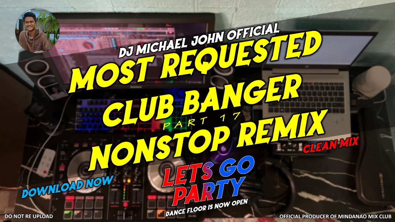 MOST REQUESTED CLUB BANGER NONSTOP REMIX 2023 - (DJ MICHAEL JOHN OFFICIAL REMIX) PART. 17