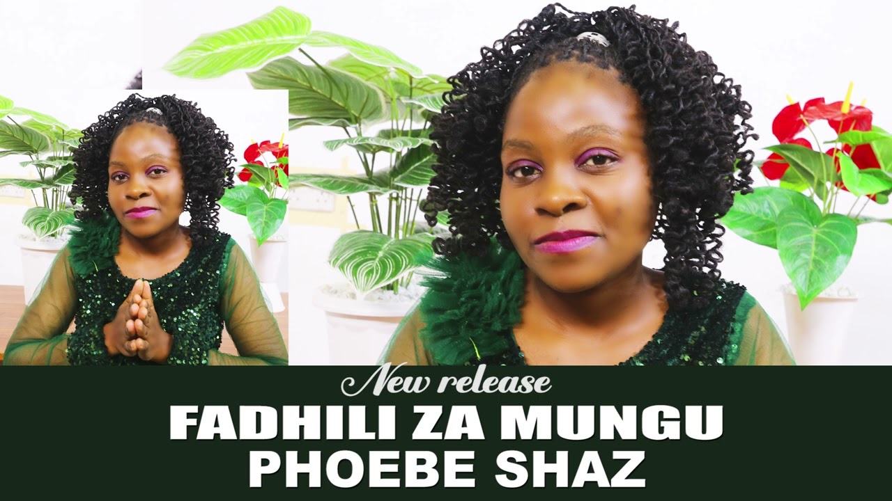 FADHILI ZA MUNGU BY PHOEBE SHAZ