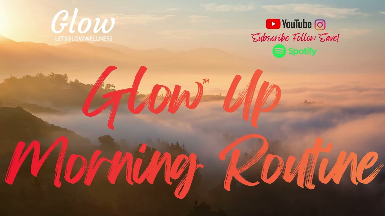 Glow Up Morning Routine S1E4
