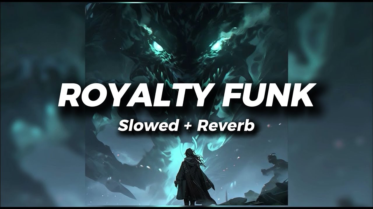 ROYALTY FUNK ⚡ Slowed + Reverb | Dark Cinematic Vibes 🔥 Powerful Bass Edit 🌩️#lofi