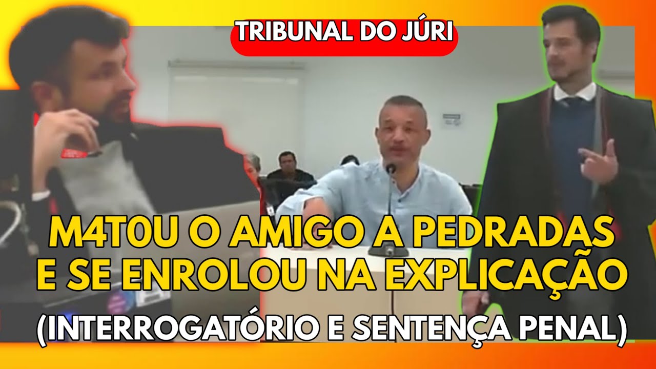 🔴TRIBUNAL DO JÚRI: M4T0U O AMIGO A PEDRADAS E SE ENROLOU NA EXPLICAÇÃO (INTERROGATÓRIO E SENTENÇA)
