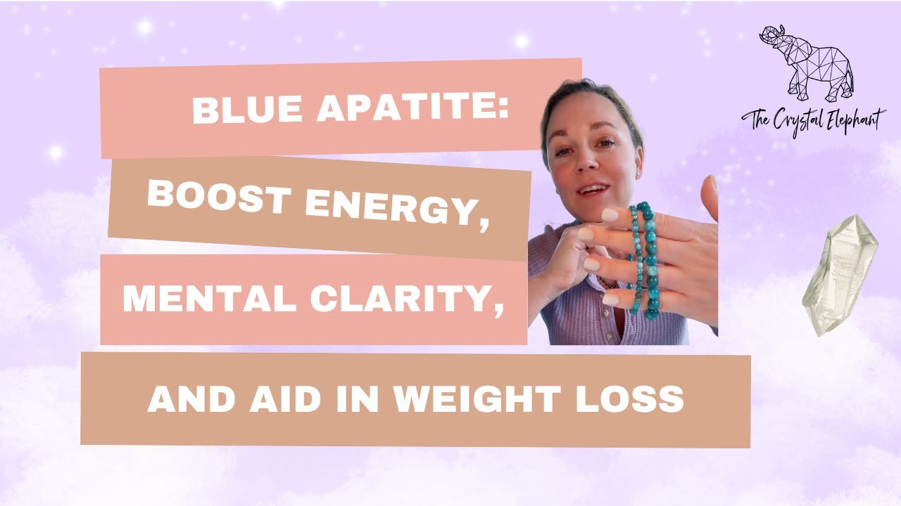 Blue Apatite: Boost Energy, Mental Clarity, and Aid in Weight Loss