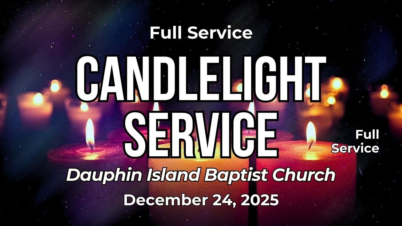 Dauphin Island Baptist Church Service | Chris & Lee Schansberg | December 24, 2025—6:30 PM