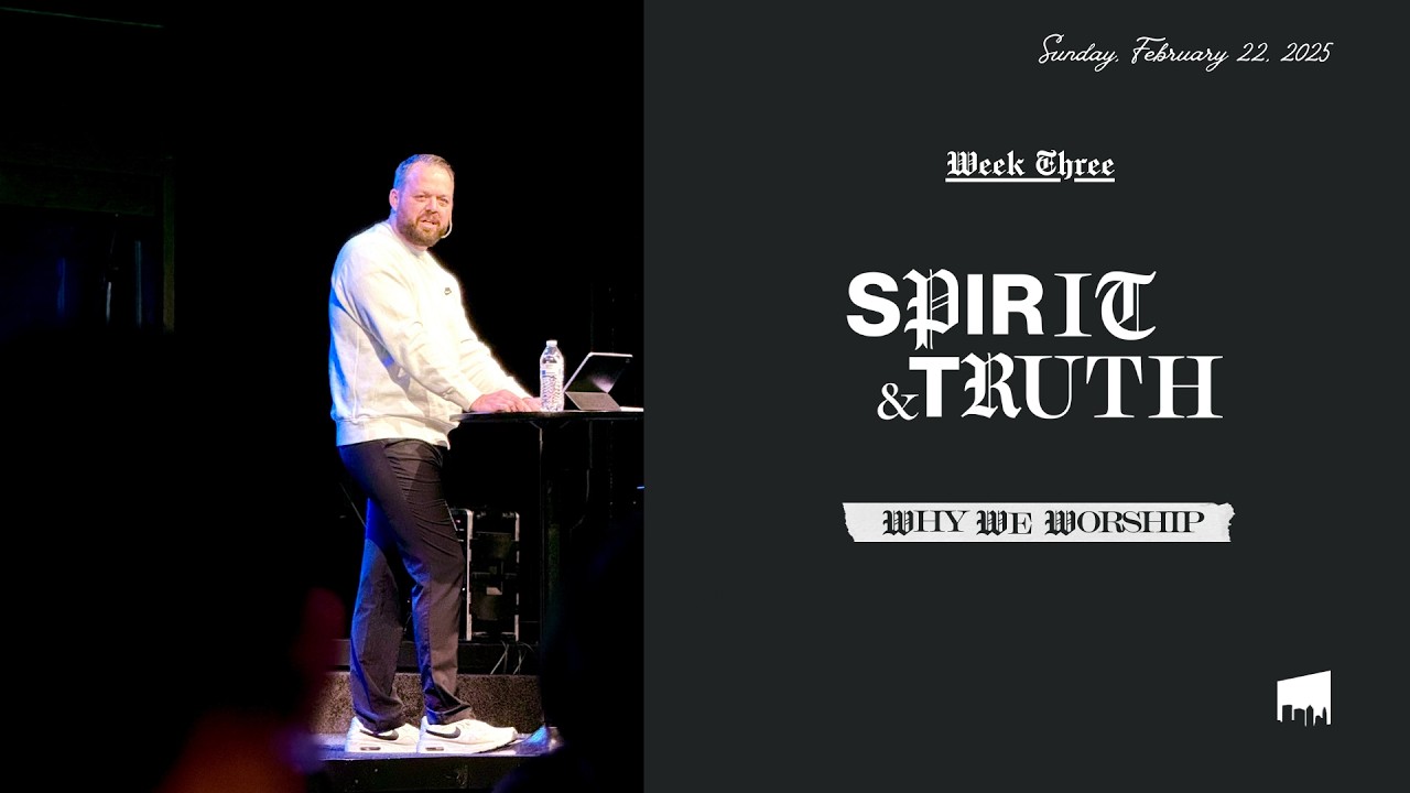 Capital City Church Live! Series: Spirit & Truth Wk. 3 