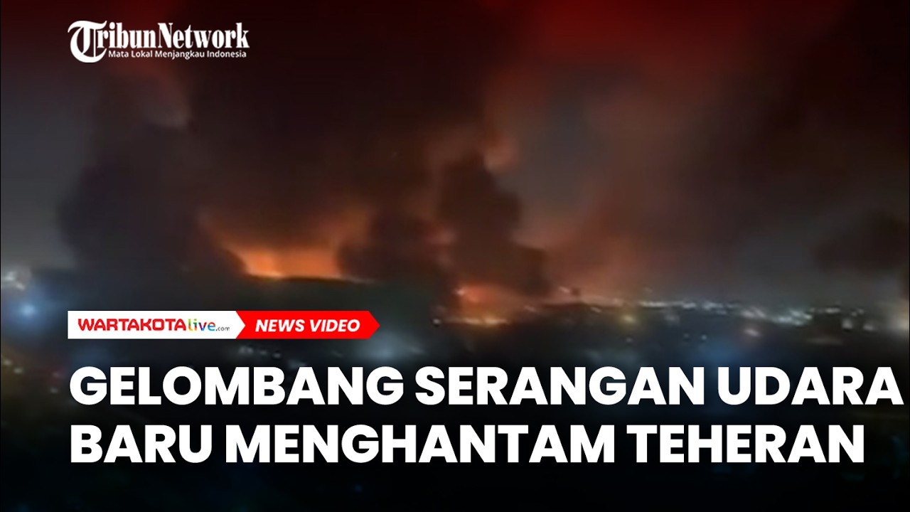 Gelombang Serangan Udara Baru Menghantam Teheran