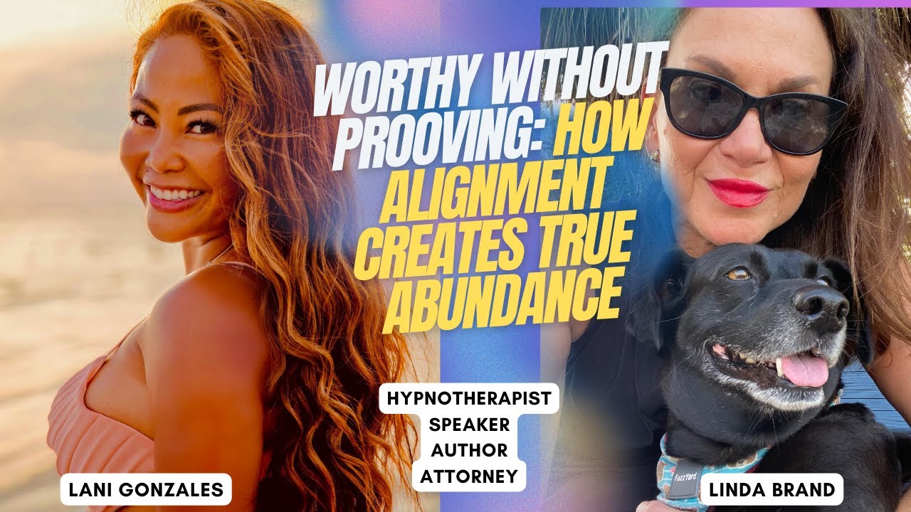 Worthy Without Proving: How Alignment Creates True Abundance with Lani Gonzales