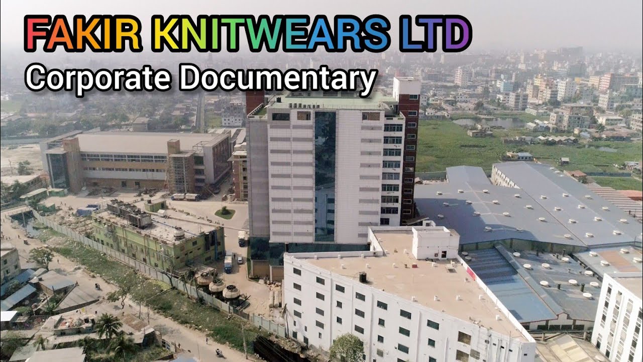 Корпоративный документальный фильм Fakir Knitwears Limited, Fakir Knitwears Ltd Нараянгандж