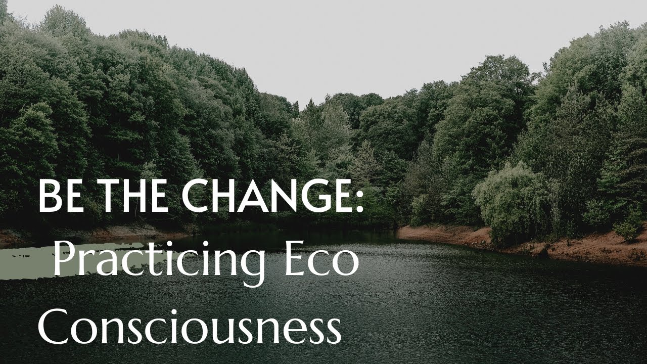 10 Easy Ways to Practice Eco Consciousness Every Day