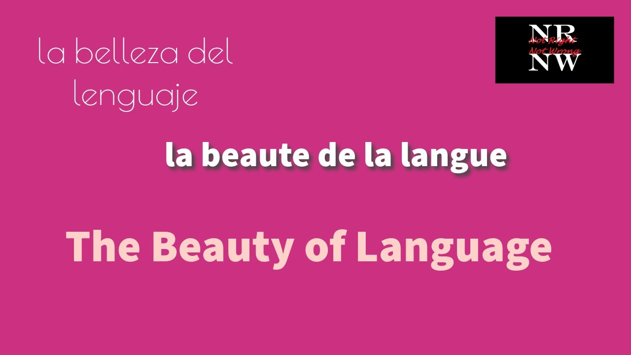The Beauty of Language | Not Right Not Wrong
