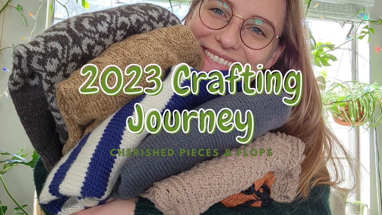 2023 Crafting Journey//Cherished Pieces & Flops