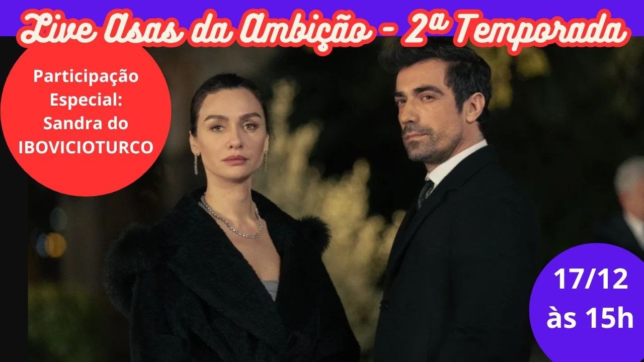 Live Especial Asas da Ambição 2ª Temporada + Carreira de Ibrahim Çelikkol