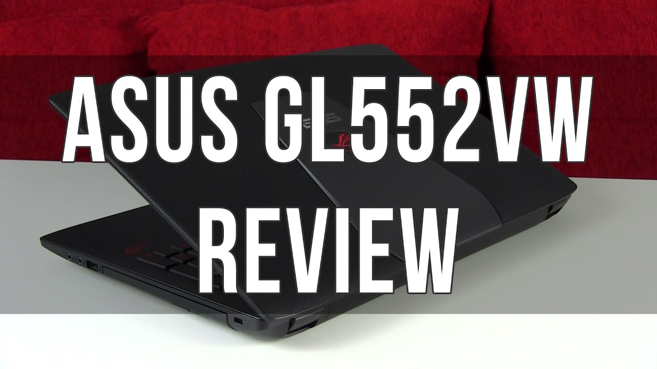 Asus ROG GL552VW review - a solid multimedia laptop