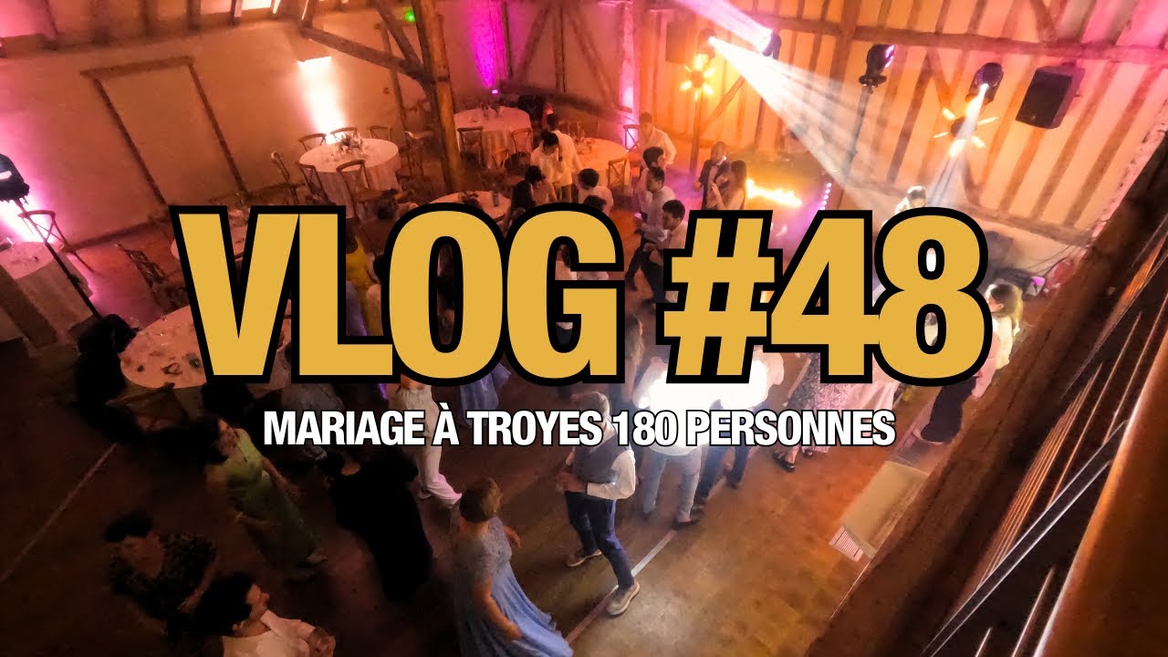 Vlog Mariage #48 - Mariage de 170 personnes (Domaine de Vermoise Troyes)