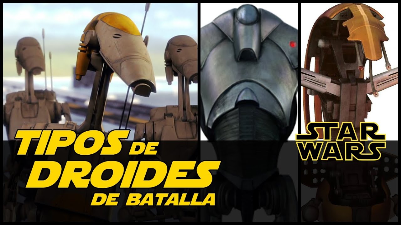 Star Wars Tipos De Droides De Batalla
