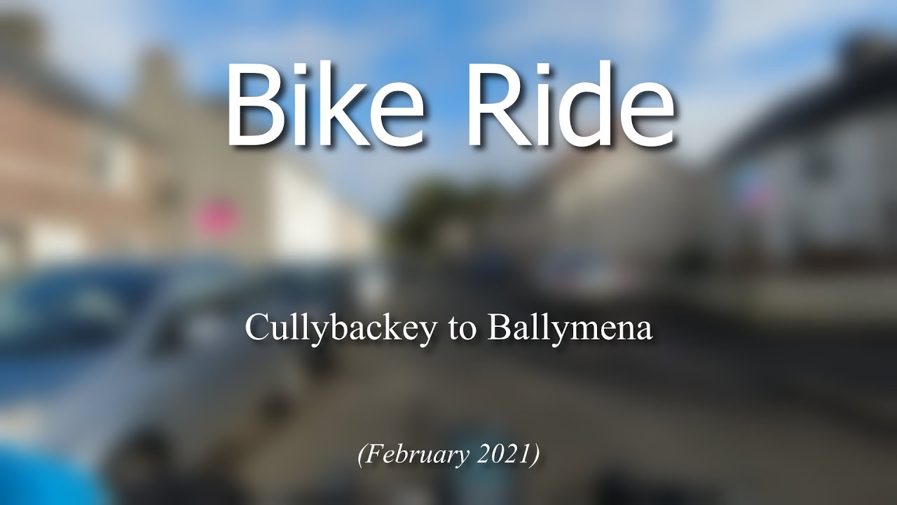 First Bike Ride 2021 (Cullybackey to Ballymena)