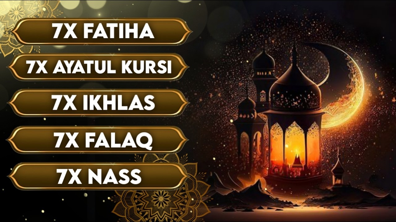 7X IKHLAS 7X FALAQ 7X NAS 7X FATIHA 7X AYATUL KURSI 7X KAFIRUN