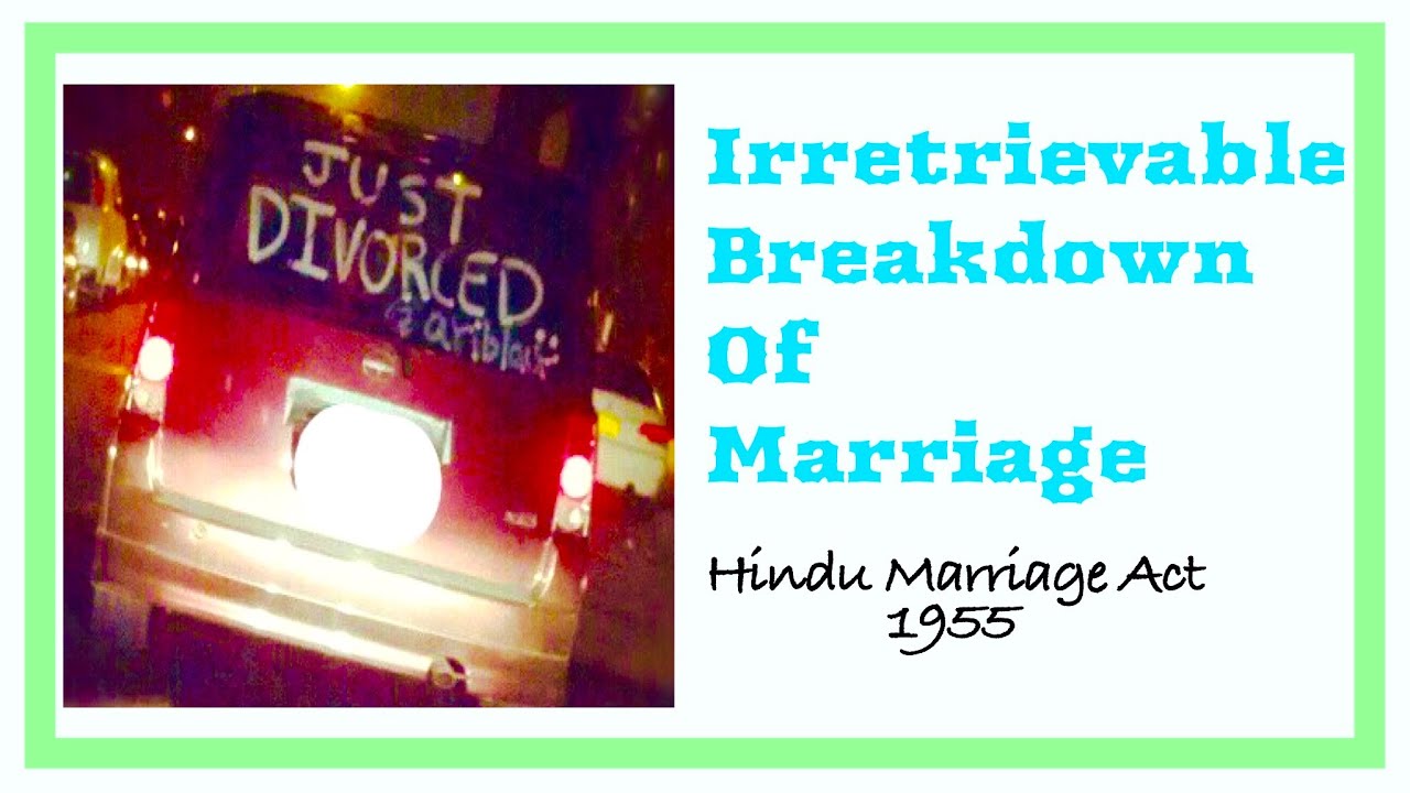 Irretrievable Breakdown of Marriage- Definition, Case laws, Criticism et al !