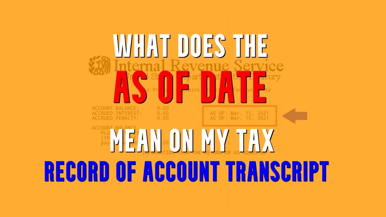 What does the As of Date Mean on my IRS Tax Transcripts