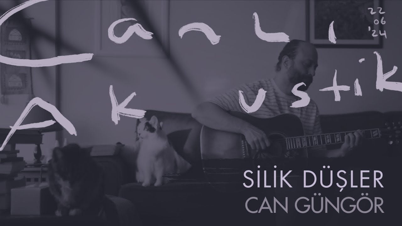 Can Güngör - Silik Düşler (Canlı Akustik)