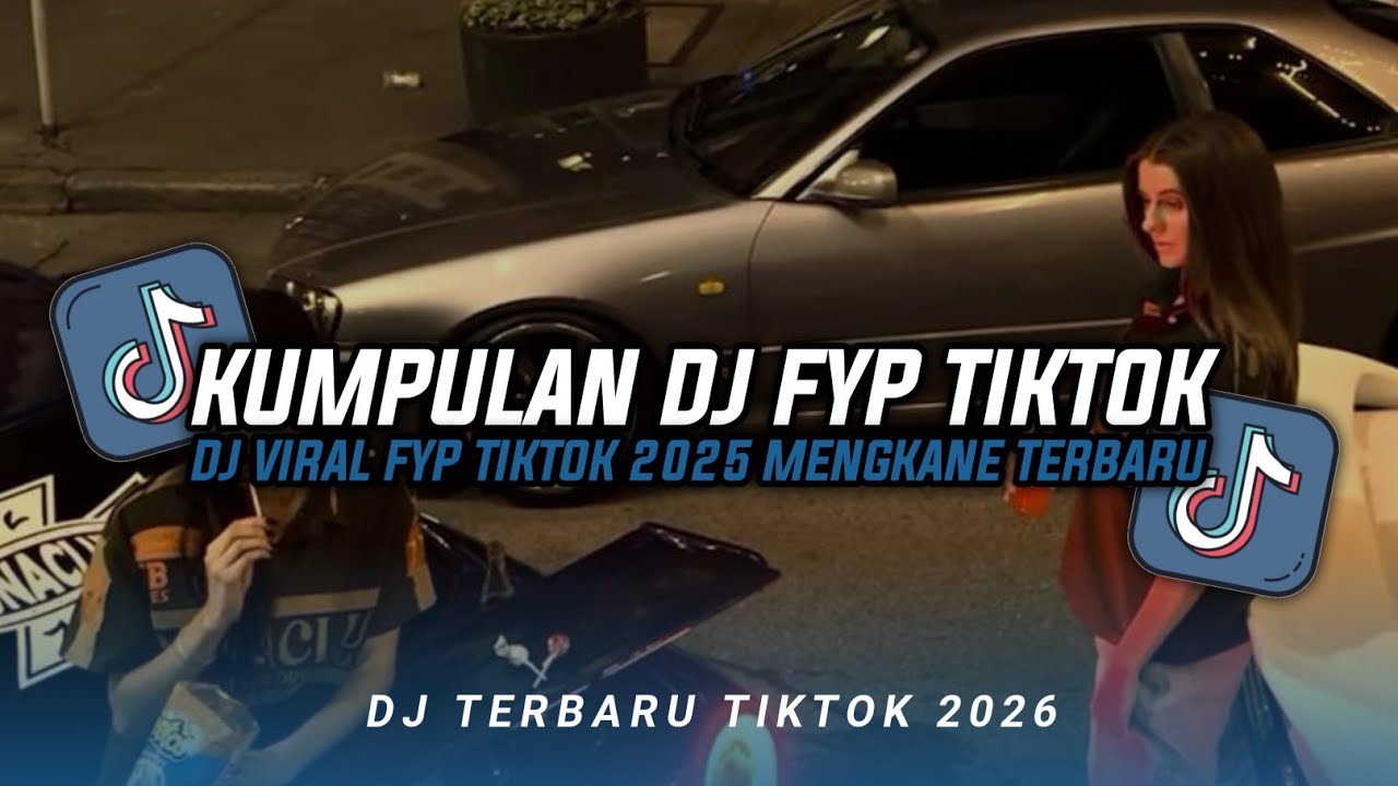 KUMPULAN DJ CAMPURAN FYP TIKTOK TERBARU || DJ CAMPURAN VIRAL TIKTOK 2026