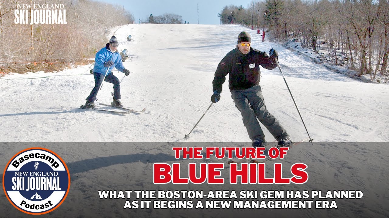 The re-imagining of Blue Hills Ski Area — Basecamp Podcast