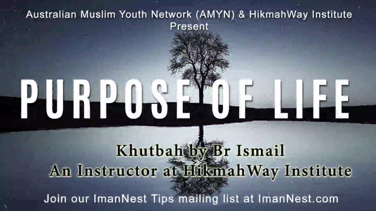 Purpose of Life | by Br Ismail | ImanNest Khutbah
