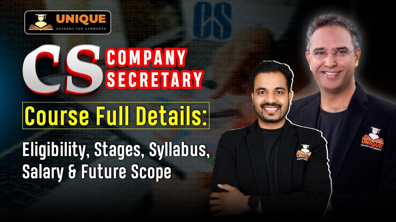 Company Secretary (CS) Course Full Details: Eligibility, Stages, Syllabus, Salary & Future Scope