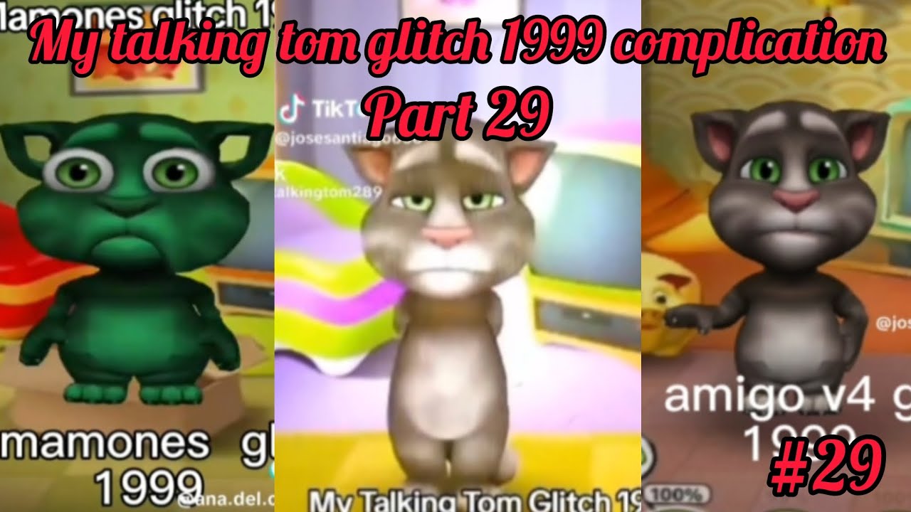 My talking tom glitch 1999 complication part 29