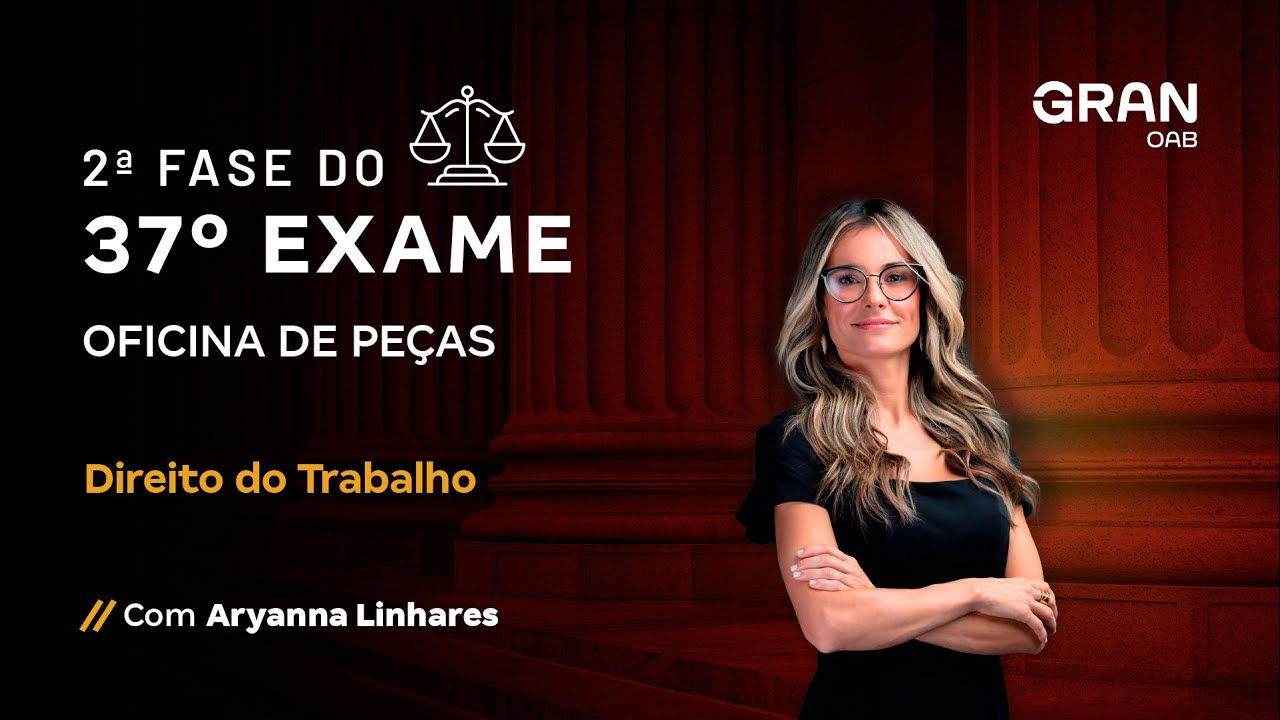 2ª fase do Exame 37 OAB | Oficina de Peças - Direito do Trabalho com Aryanna Linhares