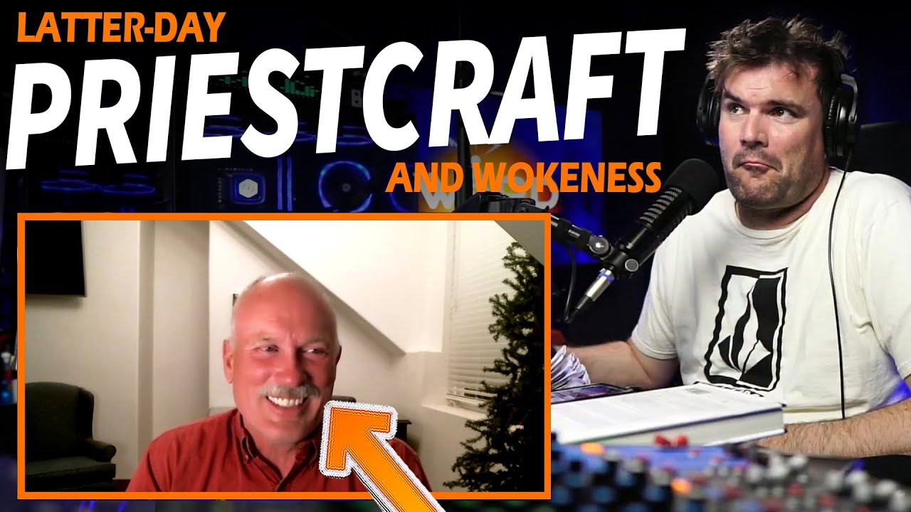 Priestcraft and Wokeness in Modern LDS Culture: What's Really Happening?