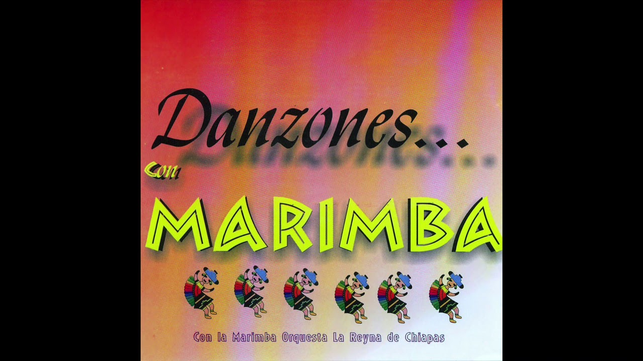 Marimba Orquesta La Reyna de Chiapas - Danzones Con Marimba (Album Completo)