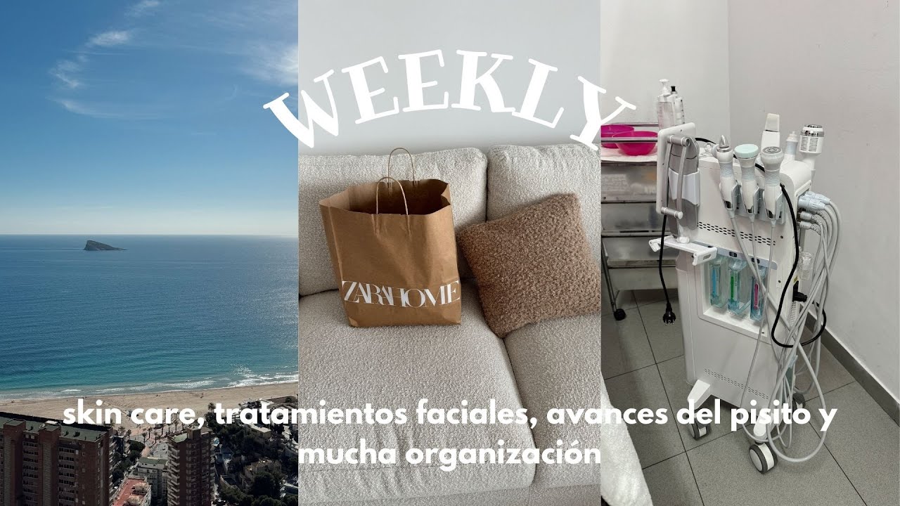 WEEKLY: skin care, Zara Home, tratamientos faciales, avances del pisito y organización