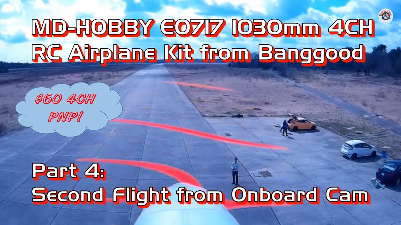 MD-HOBBY E0717 1030mm 4CH RC Airplane PNP for $60 from Banggood - Part 4: Flight from Onboard Camera
