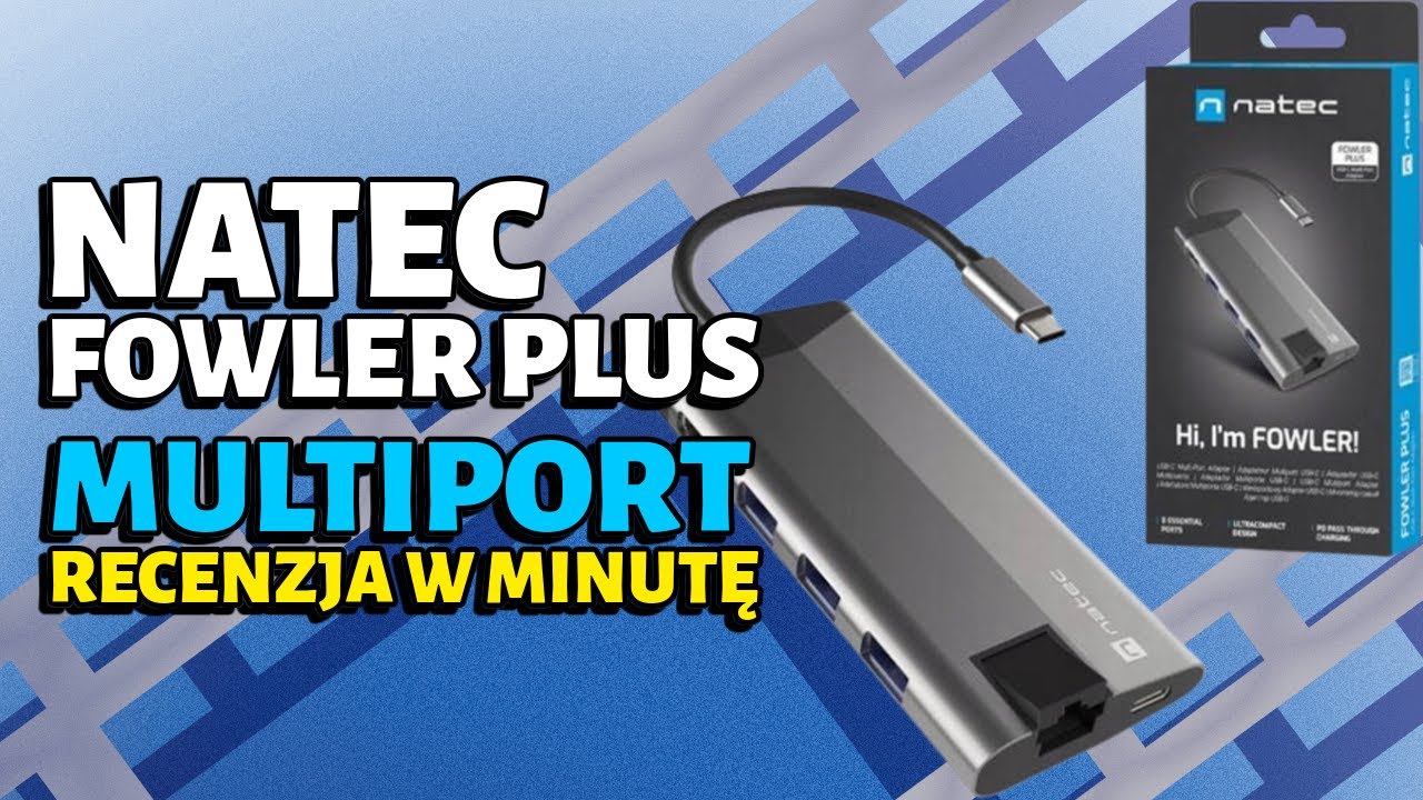 Praktyczny Multiport o wielu funkcjach! Natec Fowler Plus [Recenzja w minutę]
