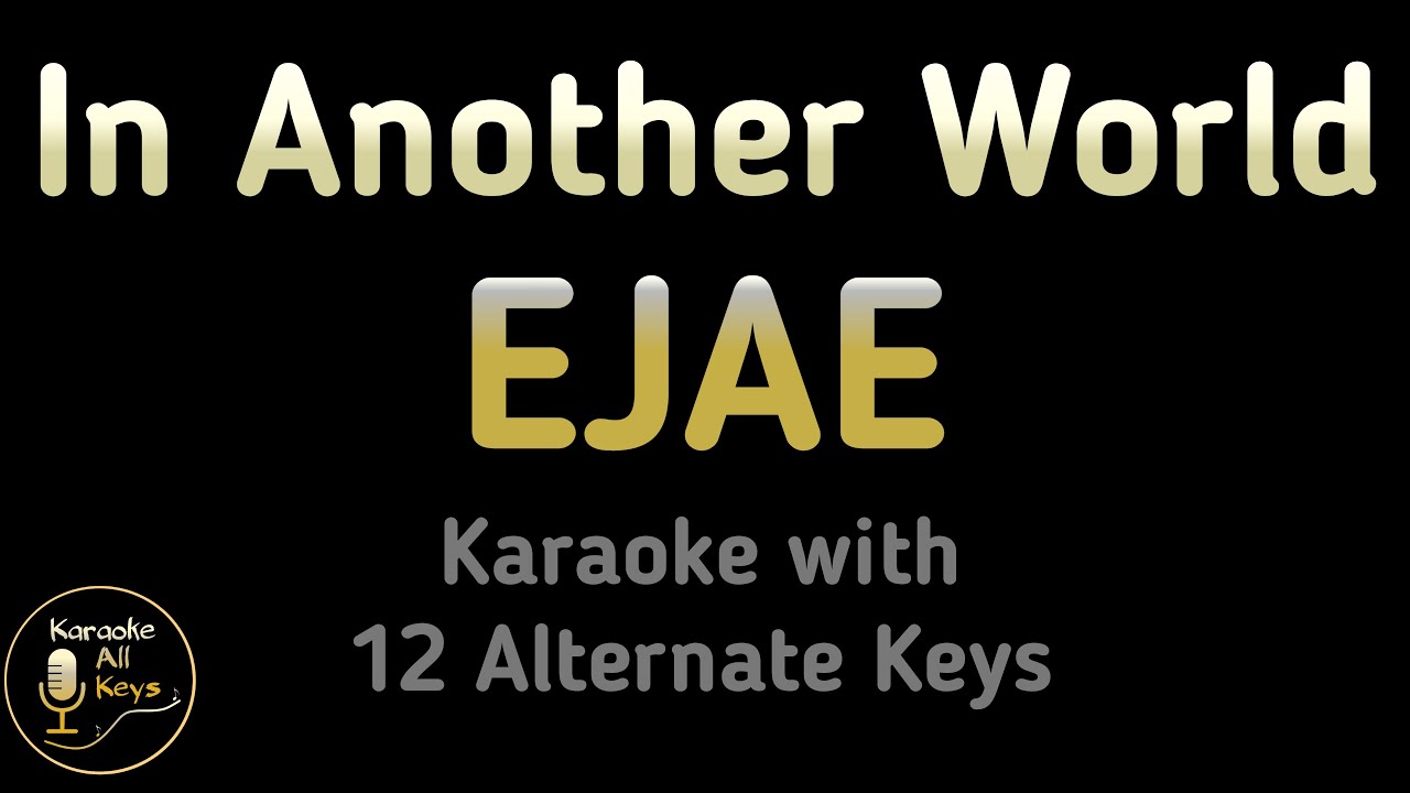 EJAE - In Another World Karaoke Instrumental Lower Higher Male & Original Key