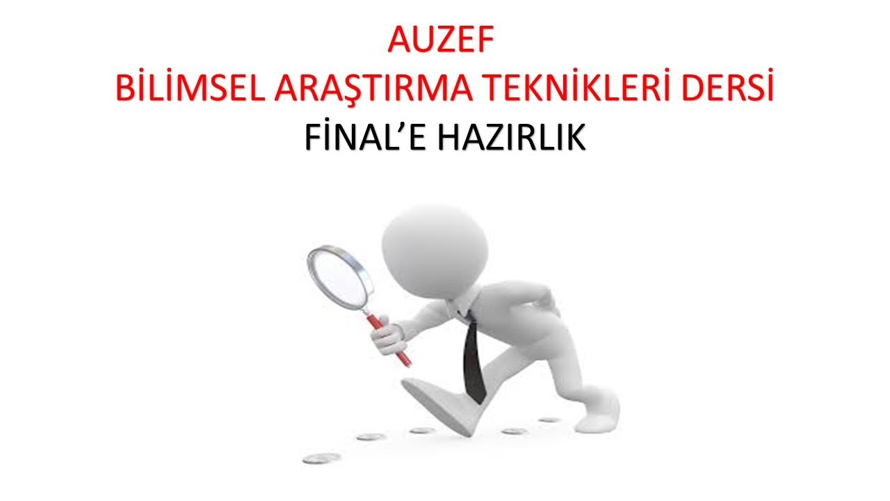 Bilimsel Araştırma Teknikleri (Final'e Hazırlık)