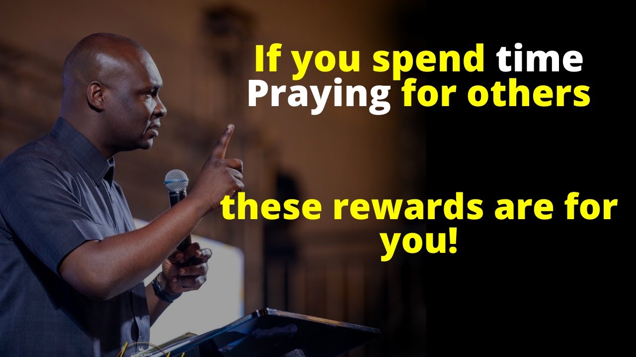The rewards of praying for others | APOSTLE JOSHUA SELMAN