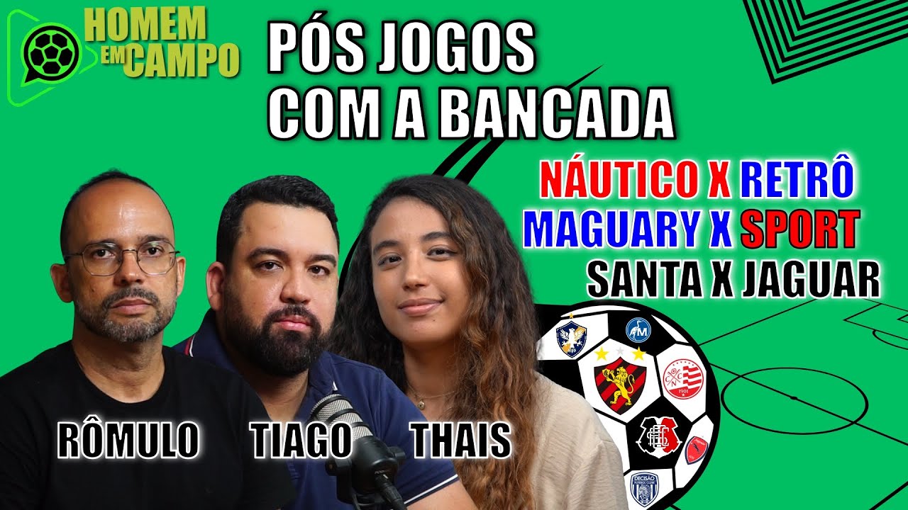 Pós jogos com a bancada: Santa Cruz x Jaguar; Maguary X Sport; Náutico x Retrô
