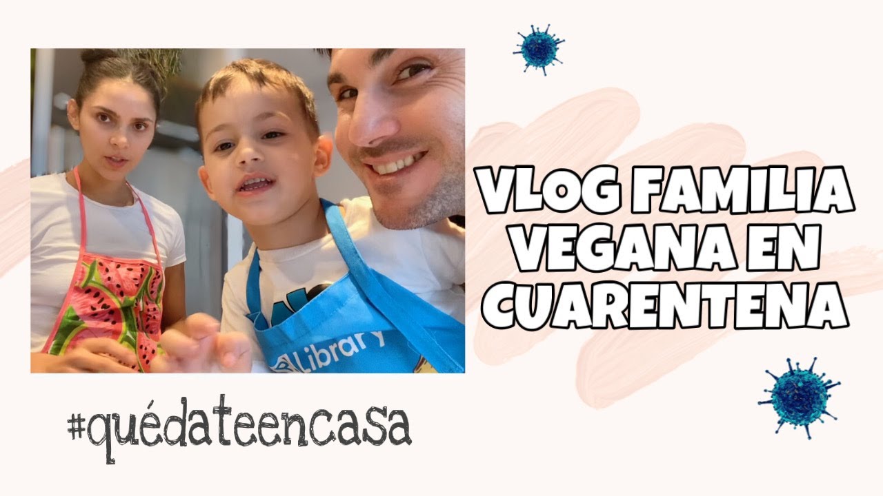 Vlog+ FAMILIA VEGANA en CUARENTENA![Lo que comemos y hacemos]| Abracadabra Vegan