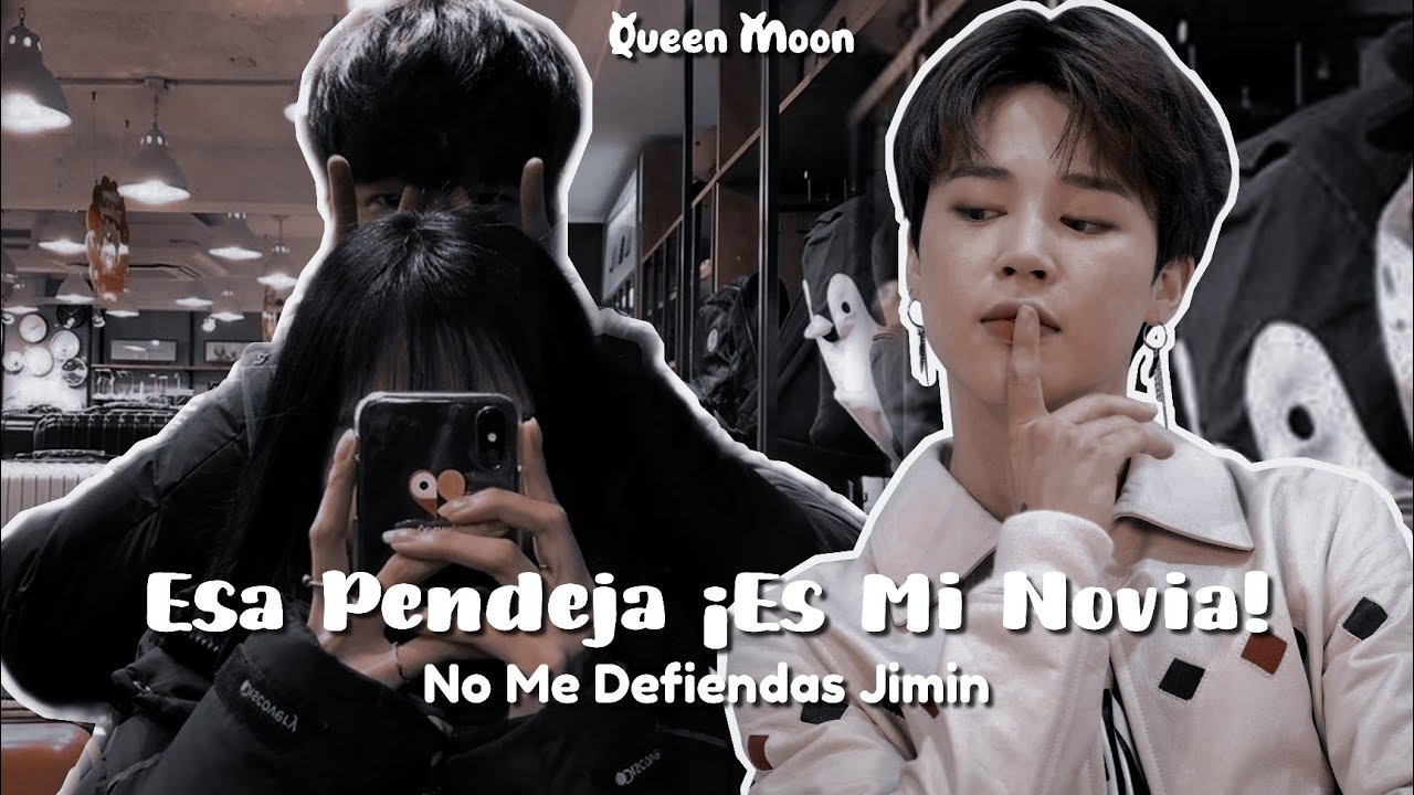 ⩩⌇¡Esa Pendeja Es Mi Novia! ┊Imagina Con Jimin┊[Cap. Único]