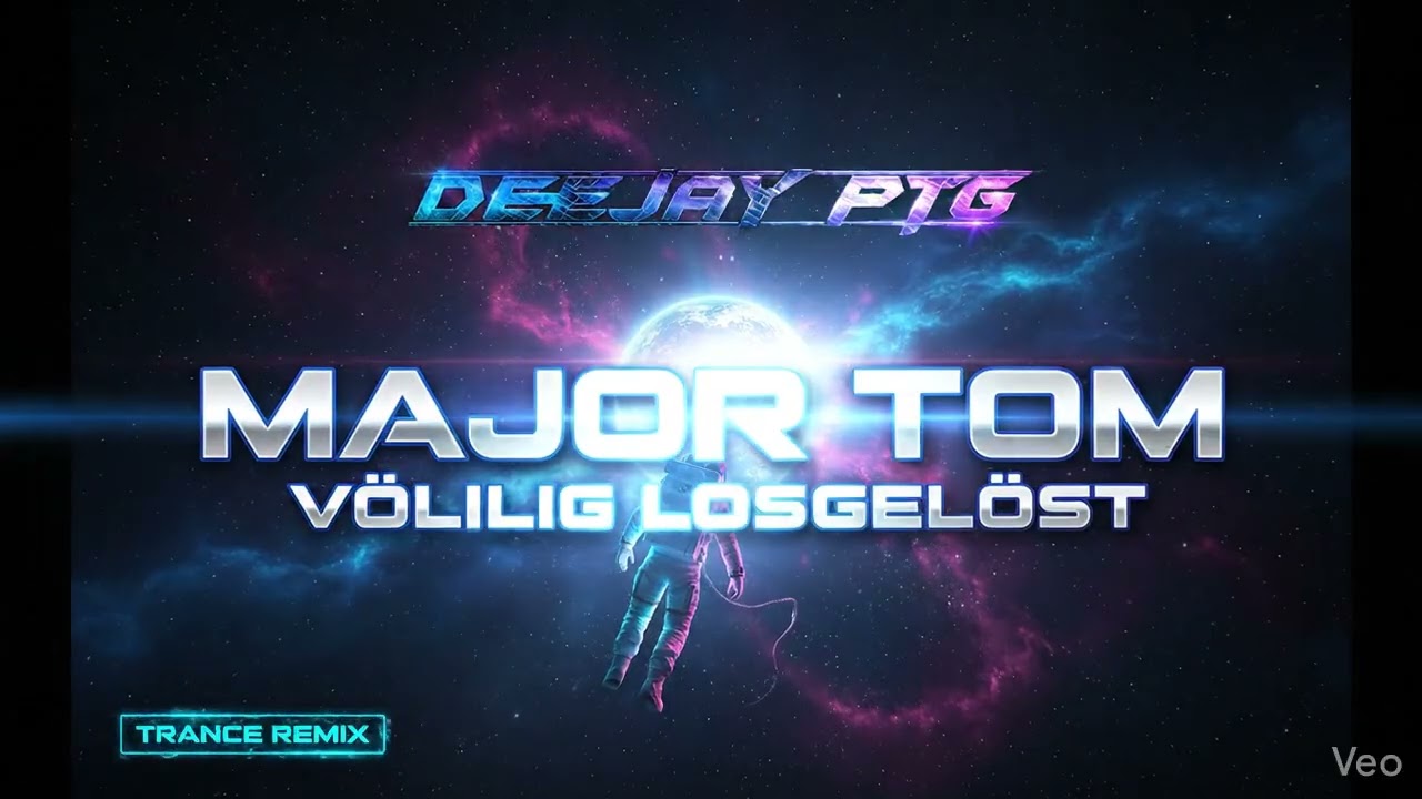 👨‍🚀 MAJOR TOM - VÖLLIG LOSGELÖST (DEEJAY PTG TRANCE REMIX) 🚀