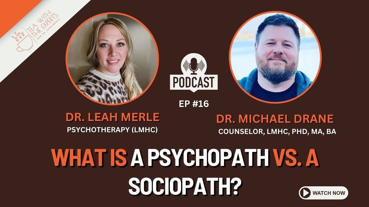 What is a Psychopath vs. a Sociopath? Tea with the Experts | Dr. Leah Merle & Dr. Drane Discuss
