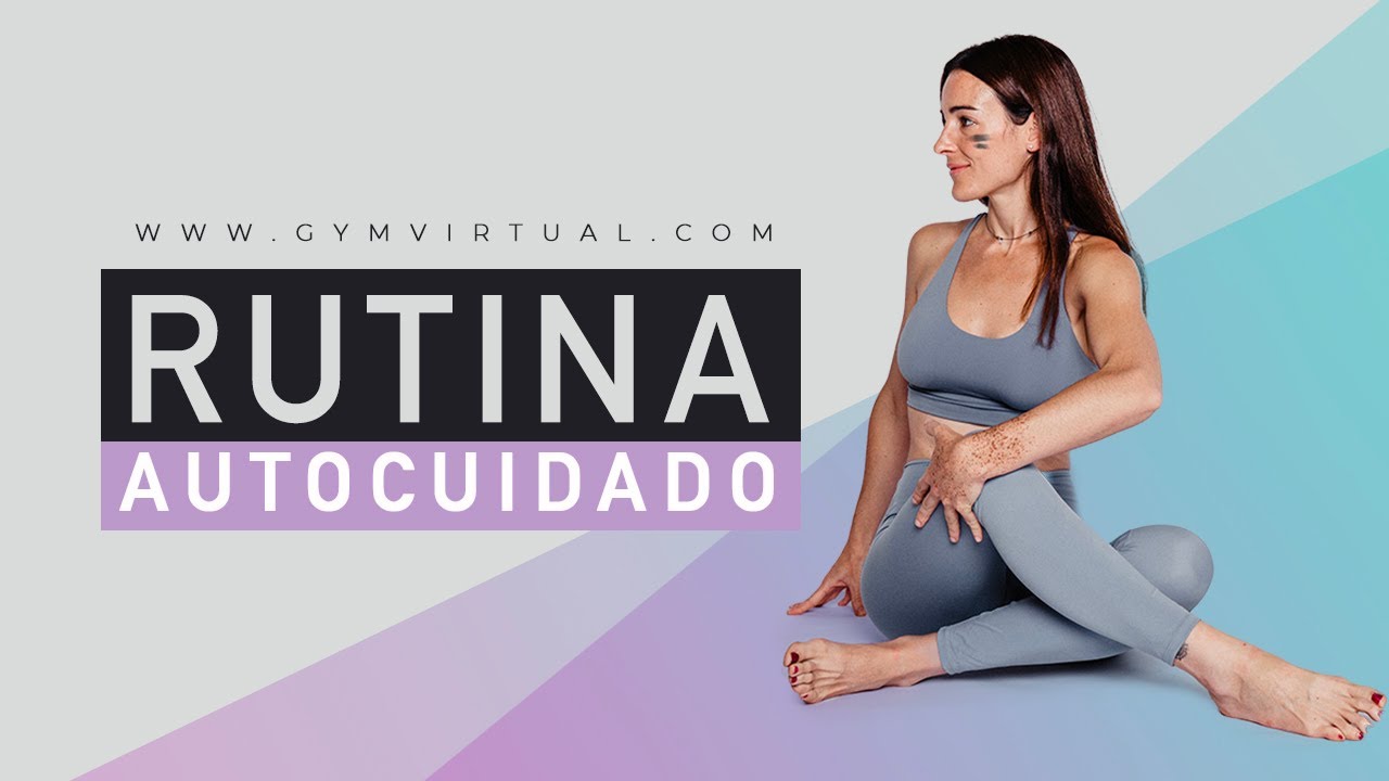 Ejercicios de autocuidado | 30 minutos